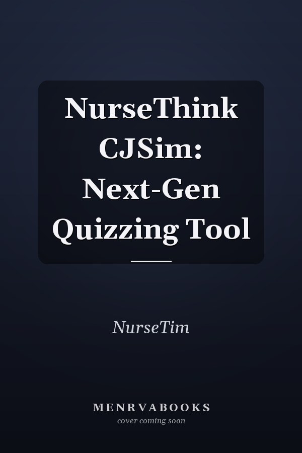 NurseThink CJSim: Next-Gen Quizzing Tool