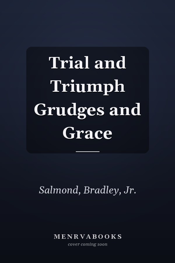 Trial and Triumph Grudges and Grace