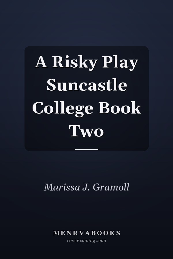 A Risky Play Suncastle College Book Two