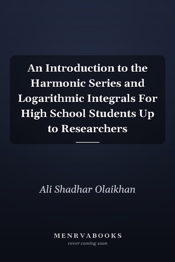An Introduction to the Harmonic Series and Logarithmic Integrals For High School Students Up to Researchers