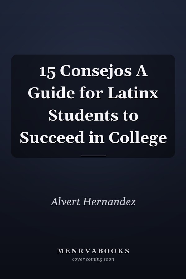 15 Consejos A Guide for Latinx Students to Succeed in College