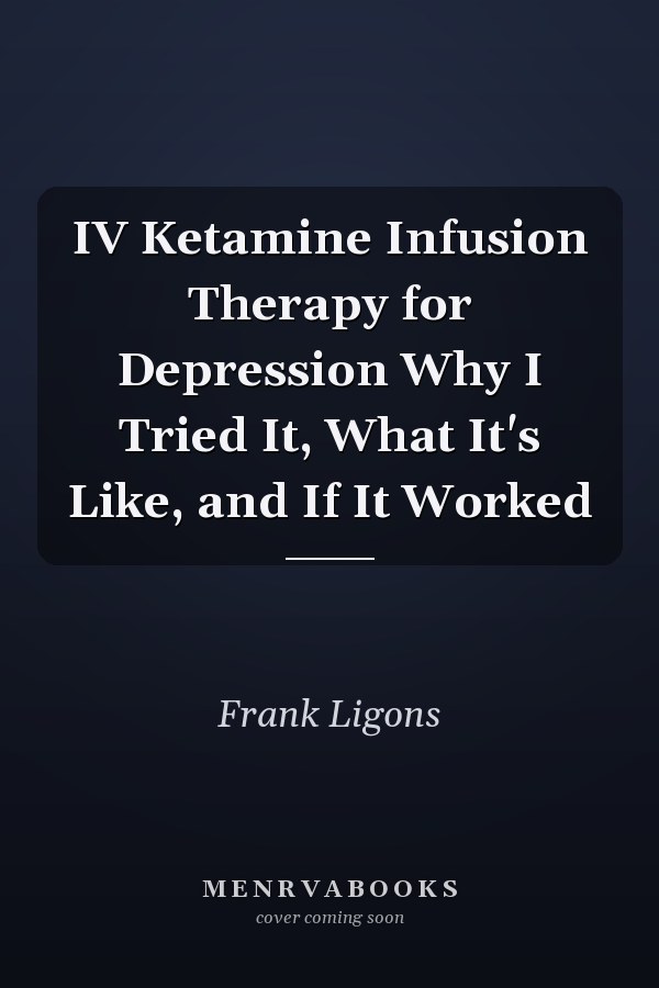 IV Ketamine Infusion Therapy for Depression Why I Tried It, What It's Like, and If It Worked