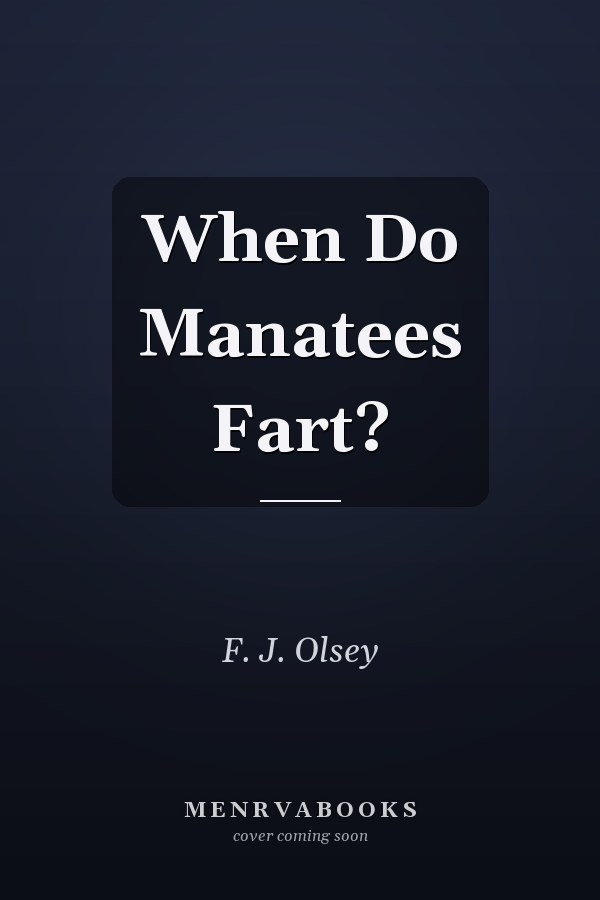 When Do Manatees Fart?