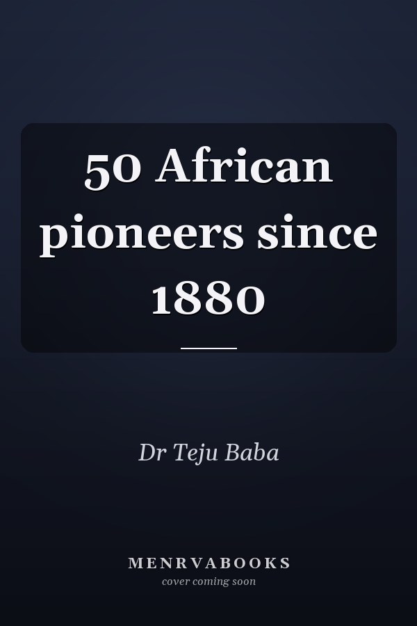 50 African pioneers since 1880