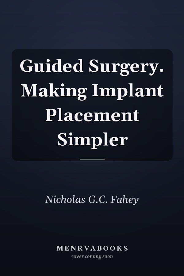 Guided Surgery. Making Implant Placement Simpler