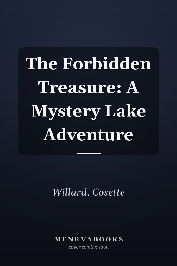 The Forbidden Treasure: A Mystery Lake Adventure