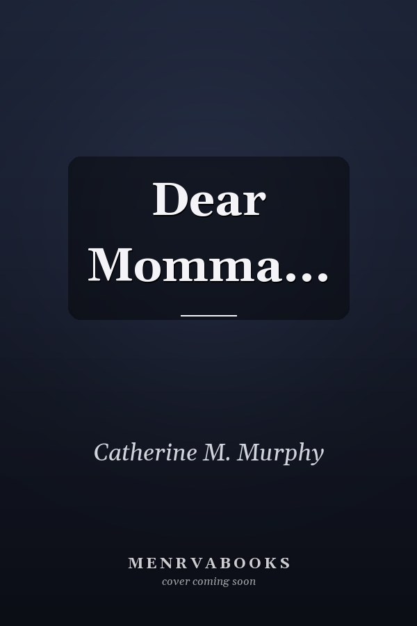 Dear Momma...