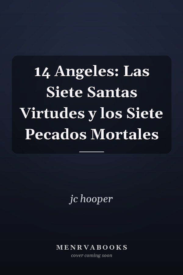 14 Angeles: Las Siete Santas Virtudes y los Siete Pecados Mortales