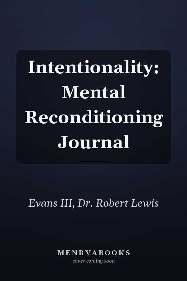 Intentionality: Mental Reconditioning Journal