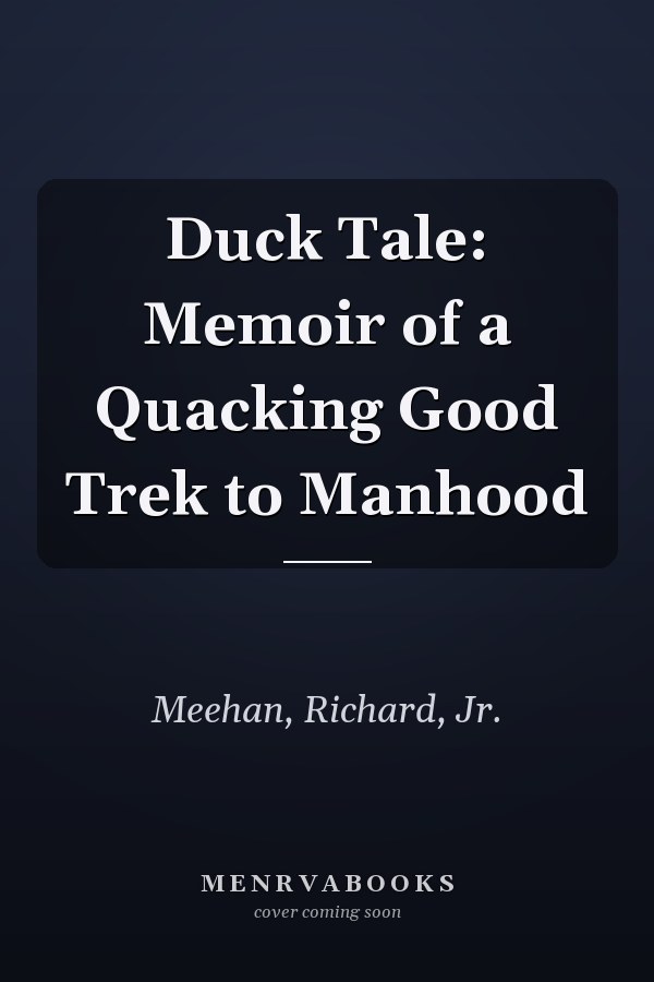 Duck Tale: Memoir of a Quacking Good Trek to Manhood