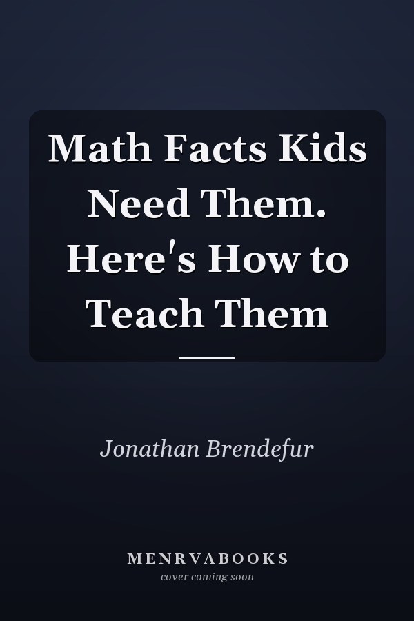 Math Facts Kids Need Them. Here's How to Teach Them