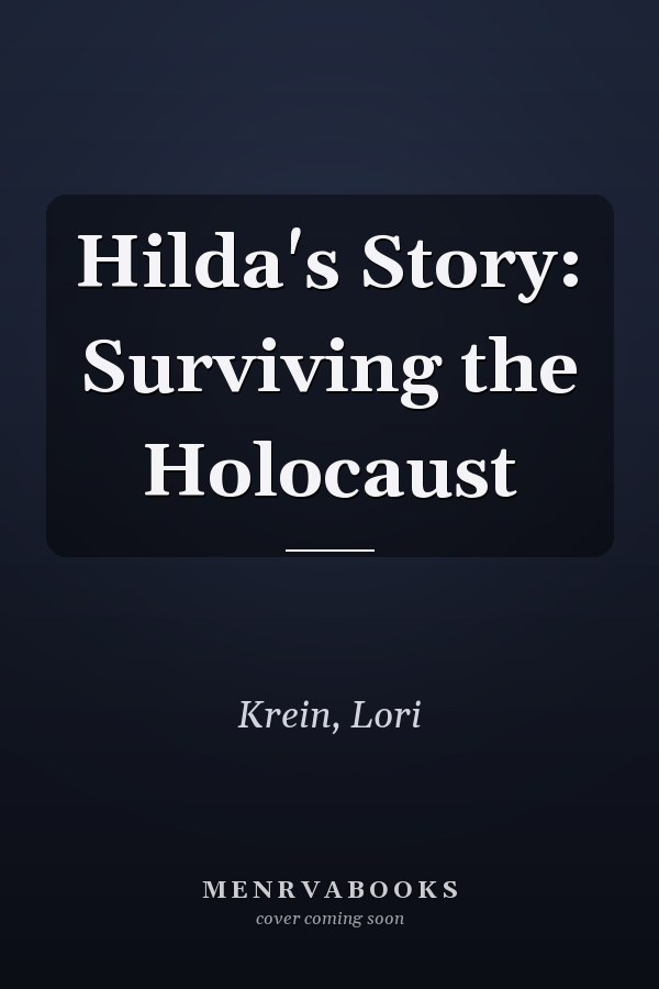 Hilda's Story: Surviving the Holocaust