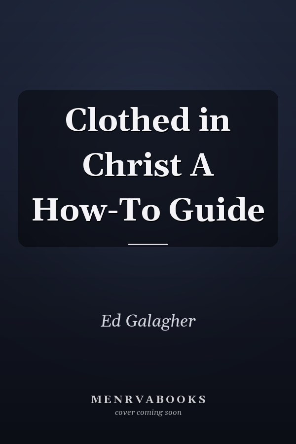 Clothed in Christ A How-To Guide