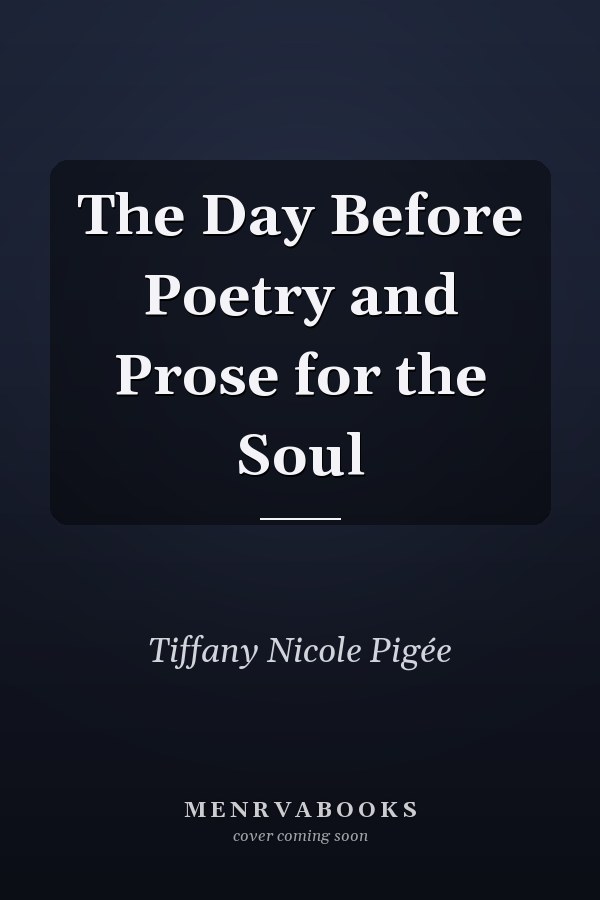 The Day Before Poetry and Prose for the Soul