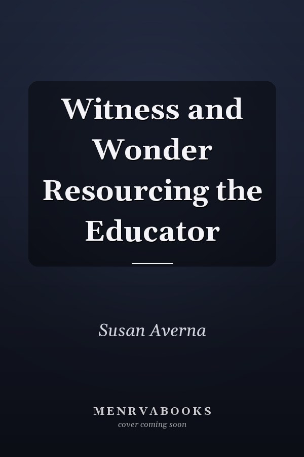 Witness and Wonder Resourcing the Educator