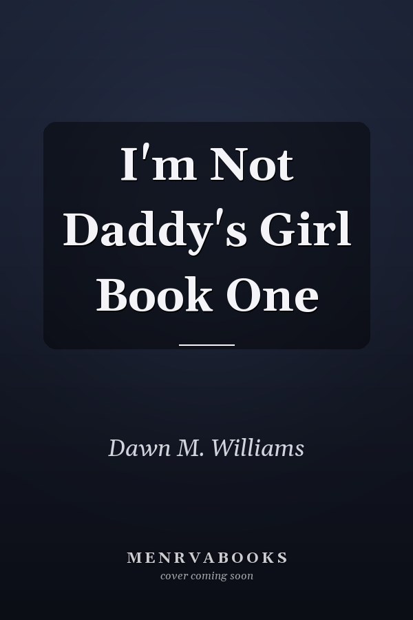 I'm Not Daddy's Girl Book One
