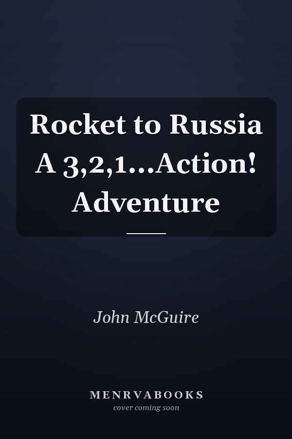 Rocket to Russia A 3,2,1...Action! Adventure