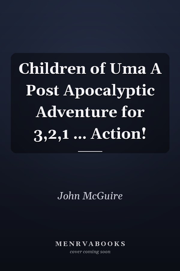 Children of Uma A Post Apocalyptic Adventure for 3,2,1 ... Action!