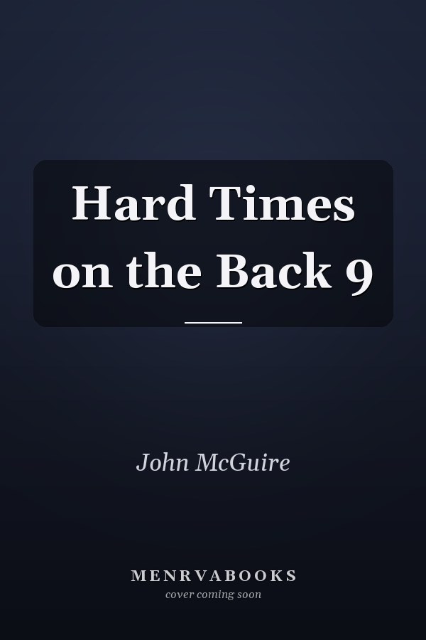 Hard Times on the Back 9