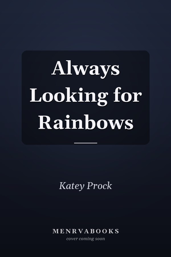 Always Looking for Rainbows