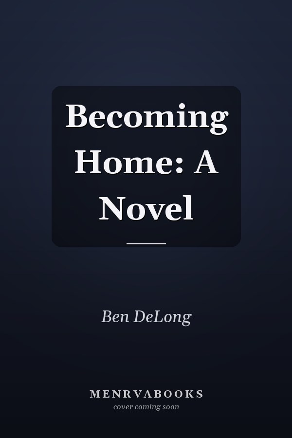 Becoming Home: A Novel