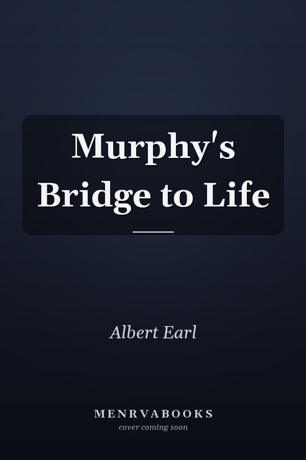 Murphy's Bridge to Life