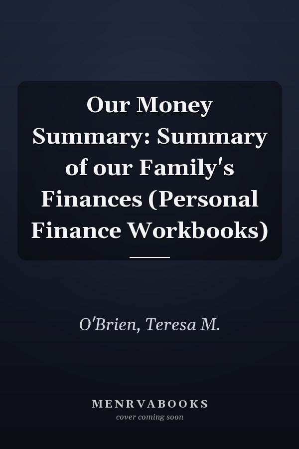 Our Money Summary: Summary of our Family's Finances (Personal Finance Workbooks)