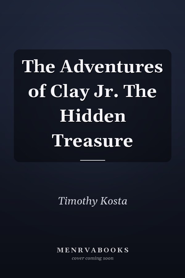The Adventures of Clay Jr. The Hidden Treasure
