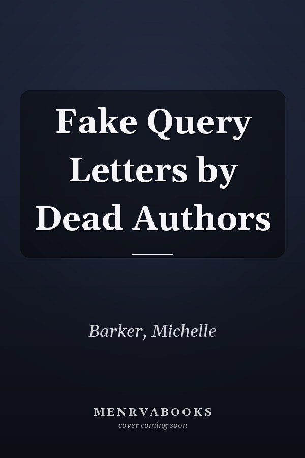 Fake Query Letters by Dead Authors