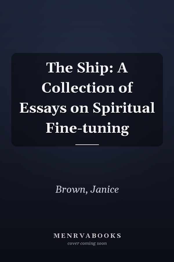 The Ship: A Collection of Essays on Spiritual Fine-tuning