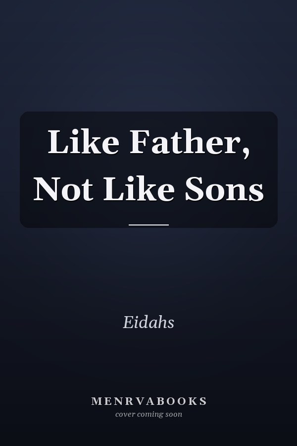 Like Father, Not Like Sons