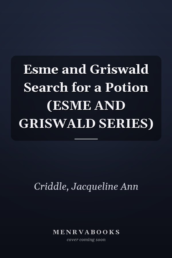 Esme and Griswald Search for a Potion (ESME AND GRISWALD SERIES)
