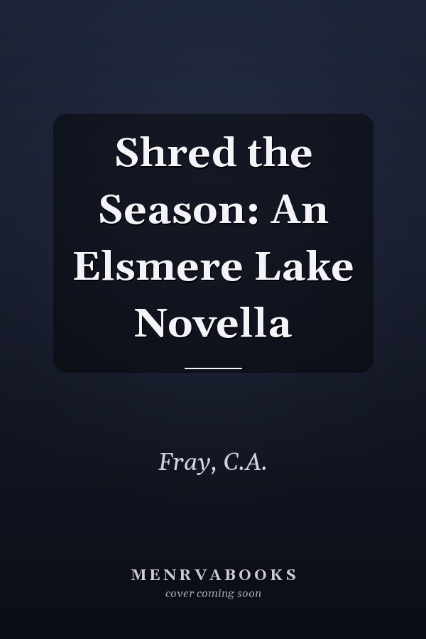 Shred the Season: An Elsmere Lake Novella