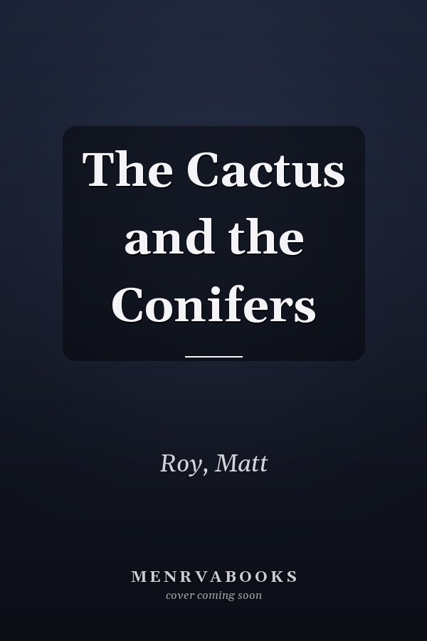 The Cactus and the Conifers