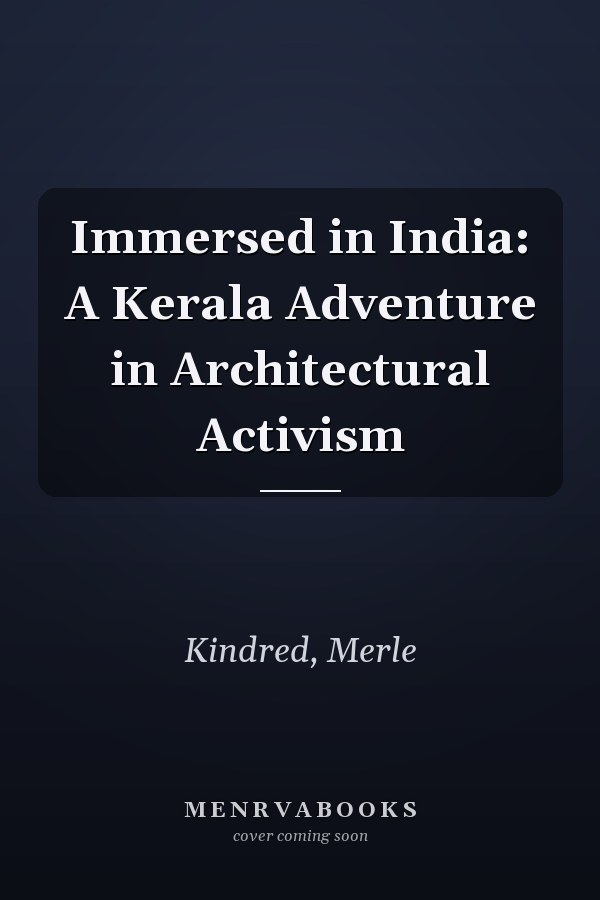 Immersed in India: A Kerala Adventure in Architectural Activism