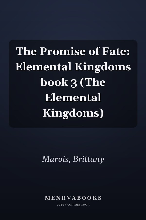 The Promise of Fate: Elemental Kingdoms book 3 (The Elemental Kingdoms)