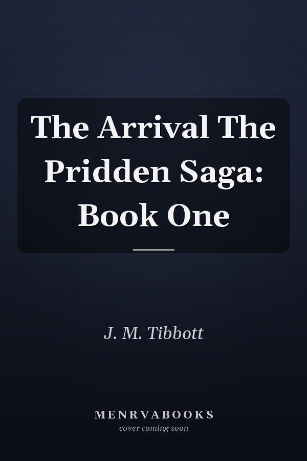 The Arrival The Pridden Saga: Book One