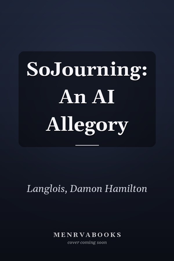 SoJourning: An AI Allegory