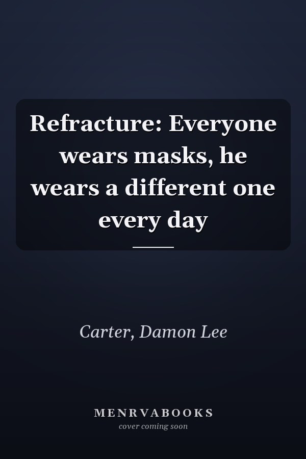 Refracture: Everyone wears masks, he wears a different one every day