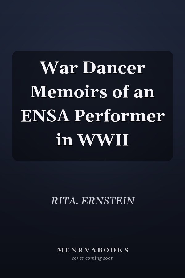War Dancer Memoirs of an ENSA Performer in WWII
