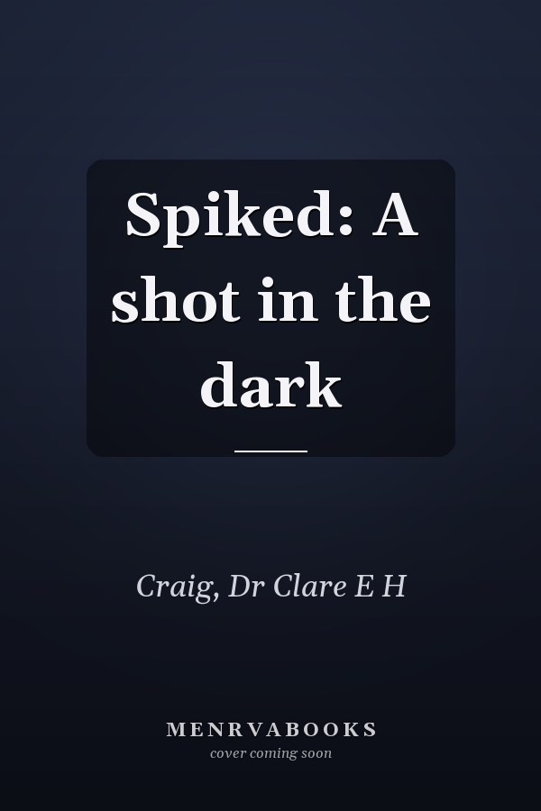 Spiked: A shot in the dark