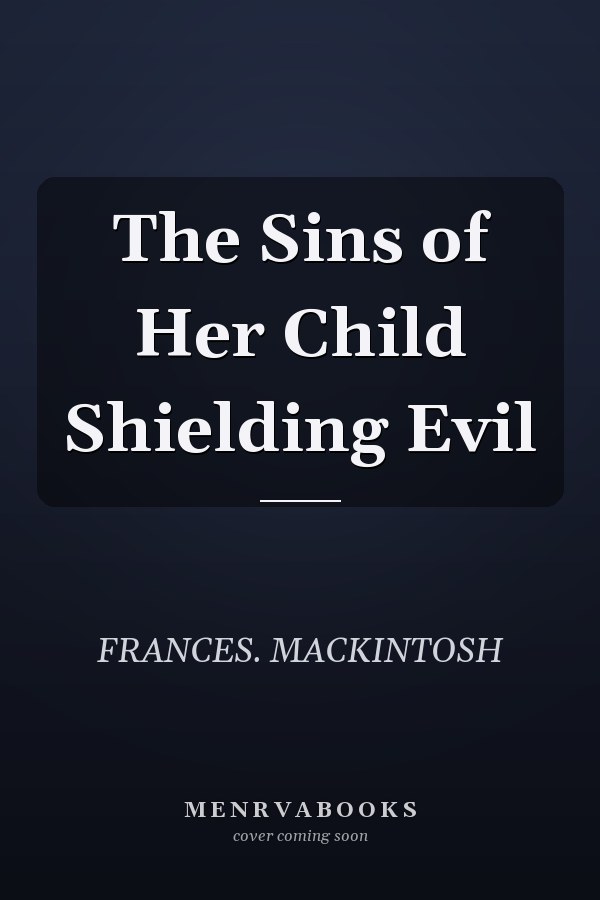 The Sins of Her Child Shielding Evil