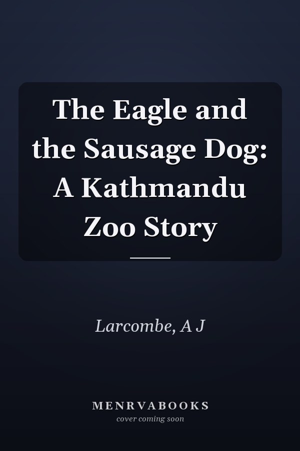 The Eagle and the Sausage Dog: A Kathmandu Zoo Story