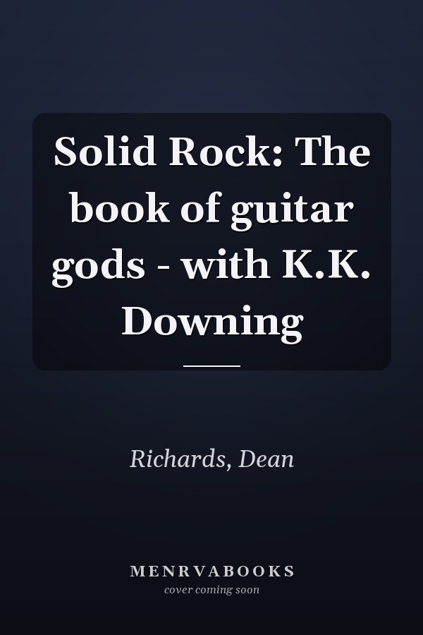 Solid Rock: The book of guitar gods - with K.K. Downing