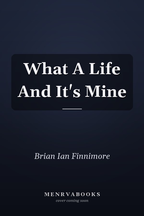 What A Life And It's Mine