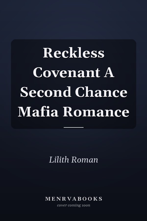Reckless Covenant A Second Chance Mafia Romance