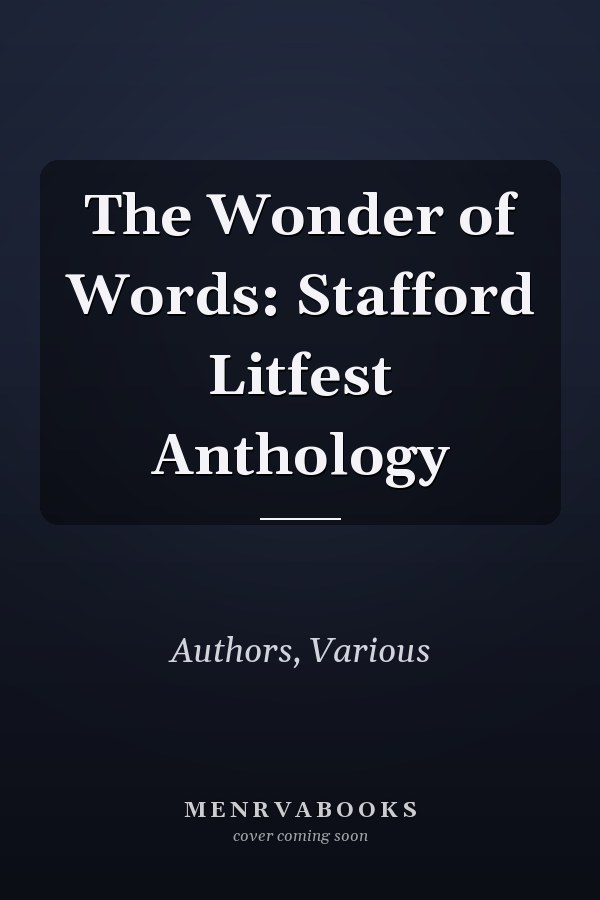 The Wonder of Words: Stafford Litfest Anthology
