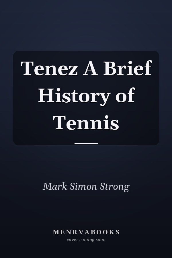 Tenez A Brief History of Tennis