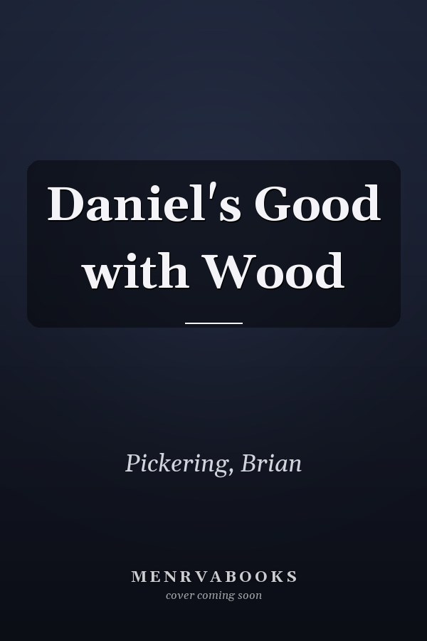 Daniel's Good with Wood