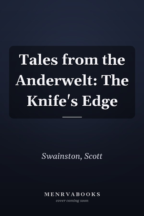 Tales from the Anderwelt: The Knife's Edge